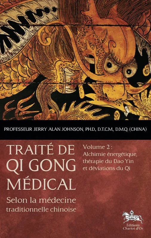 Traité de Qi Gong médical - T2 : Alchimie énergétique: Volume 2, Alchimie énergétique, thérapie du Dao Yin et déviations du Qi - Image 1