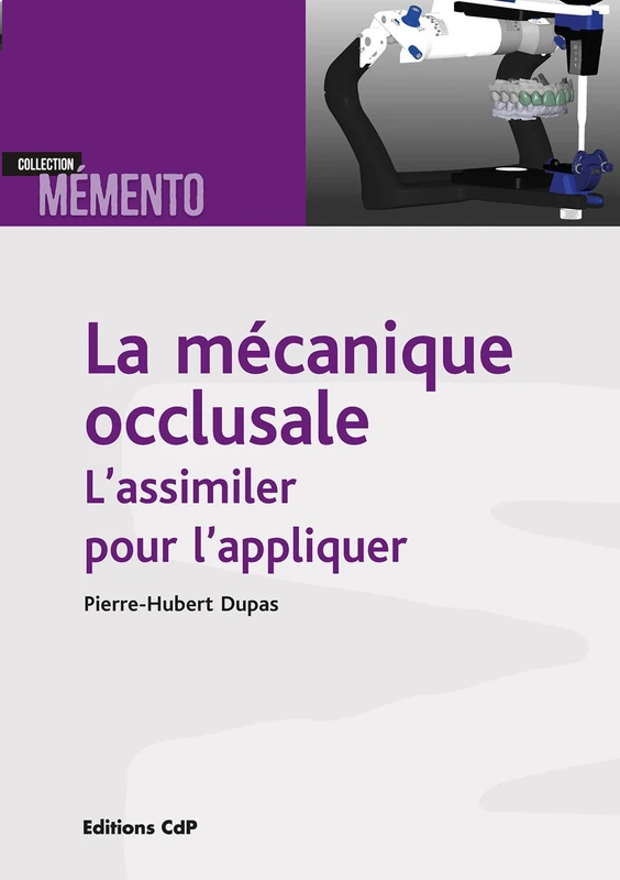 La mécanique occlusale: L'assimiler pour l'appliquer