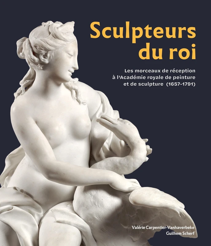 SCULPTEURS DU ROI : LES MORCEAUX DE RECEPTION A L'ACADEMIE ROYALE DE PEINTURE ET DE SCULPTURE (1657- - Image 1