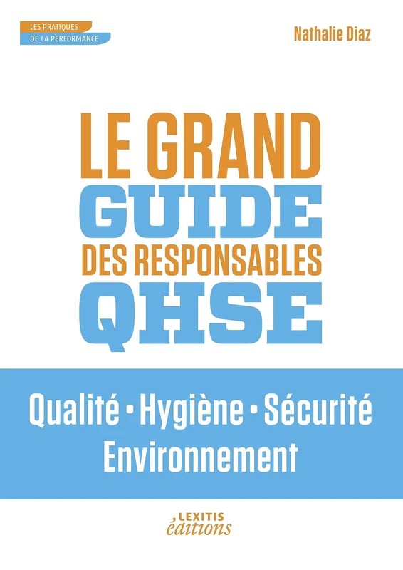 Le Grand Guide des Responsables QHSE Qualité • Hygiène • Sécurité • Environnement: LE GRAND GUIDE DES RESPONSABLES QHSE QUALITE HYGIENE SECURIT - Image 1