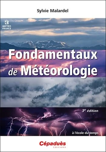 Fondamentaux de Météorologie 3e édition: A l'école du temps