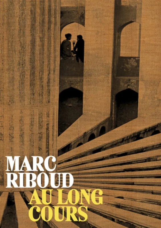 Marc Riboud - Au Long Cours - For the Long Haul