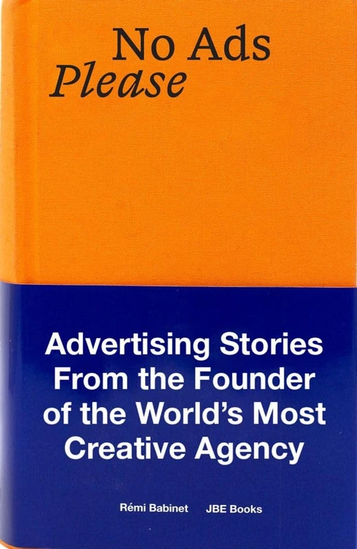 No Ads Please: Advertising Stories from the Founder of the World's Most Creative Agency - Image 1