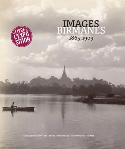 Images Birmanes (1865-1909): Trésors photographiques du Musée national des arts asiatiques - Guimet