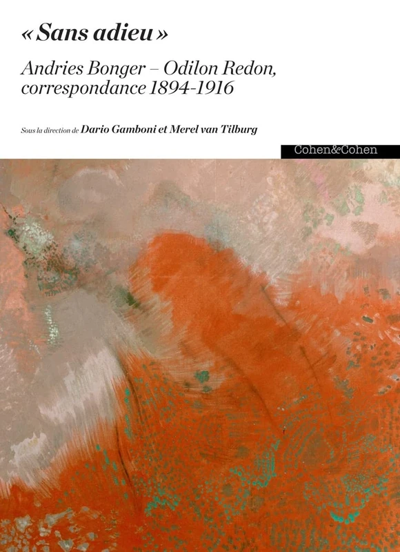 Sans adieu : andries bonger, odilon redon, correspondance 1894-1916: Coffret en 2 volumes