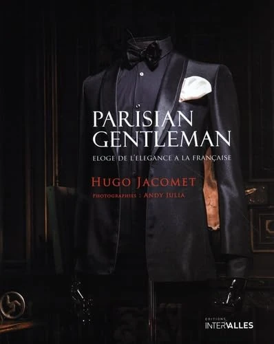 Parisian Gentleman: Eloge de l'élégance à la française