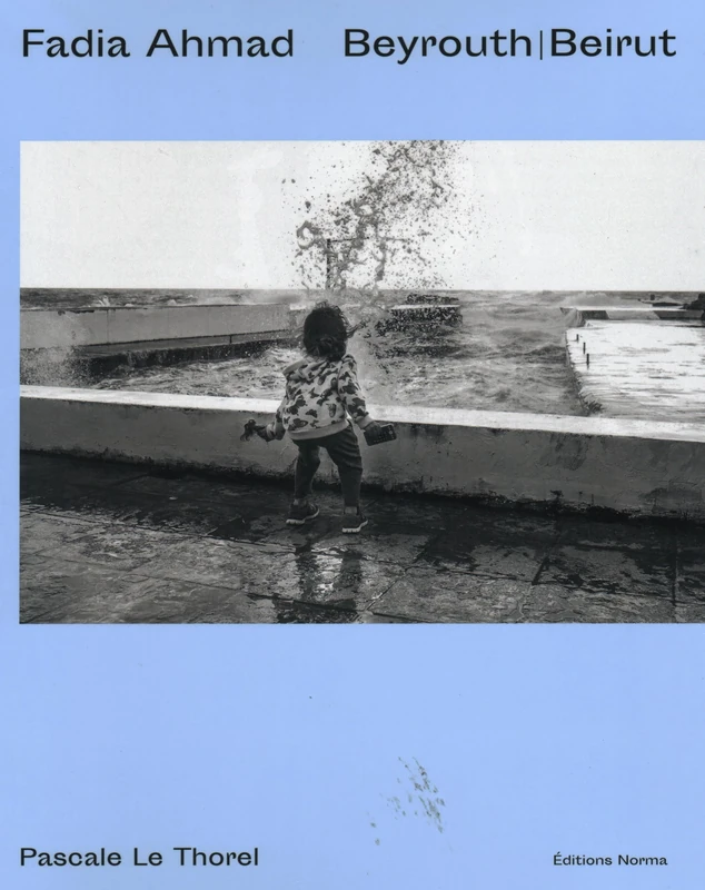 Fadia Ahmad. Beyrouth | Beirut: beyrouth Regained