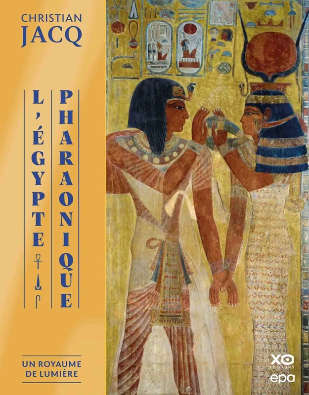 L'Egypte Pharaonique - Un Royaume de lumière: Un royaume de lumière