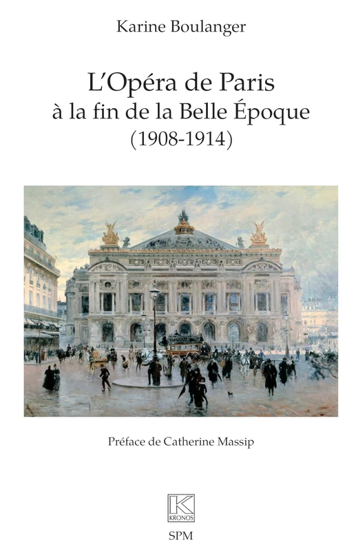 L'Opéra de Paris à la fin de la Belle Époque (1908-1914) (Kronos)