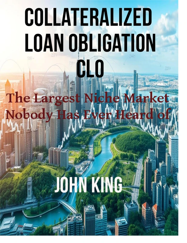 Collateralized Loan Obligations CLO Investing: The Largest Niche Market Nobody Has Ever Heard of $970 Billion - Image 1