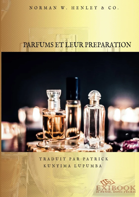 PARFUMS ET LEUR PRÉPARATION.