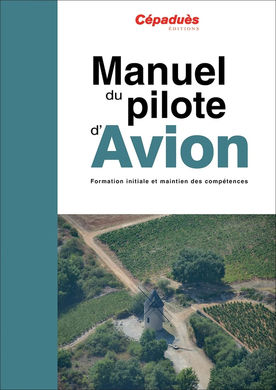 Manuel du pilote d'avion - 21e édition - PPL et LAPL: Formation initiale et maintien des compétences