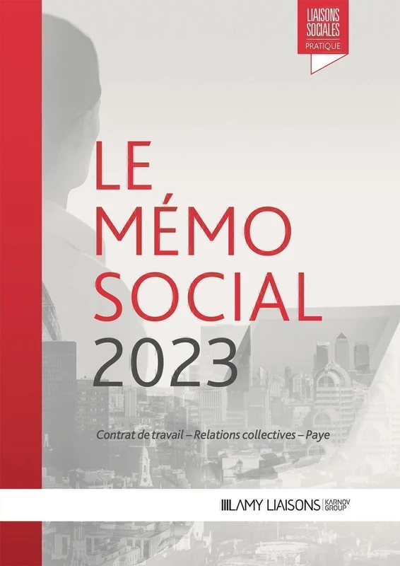 Le memo social 2023: contrat de travail - relations collectives - paye