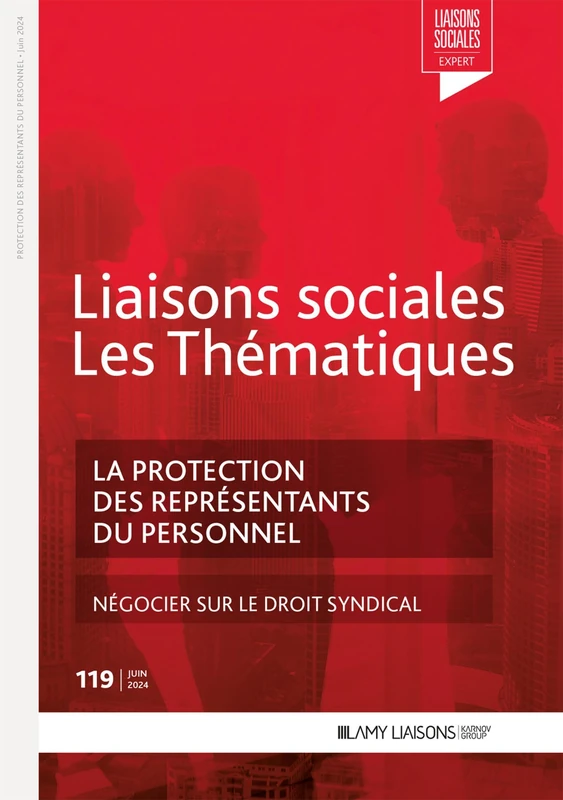 La protection des représentants du personnel: Négocier sur le droit syndical