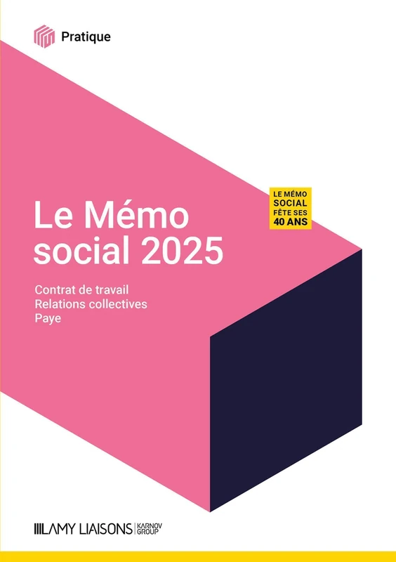 Le mémo social 2025: Contrat de travail, relations collectives, paye