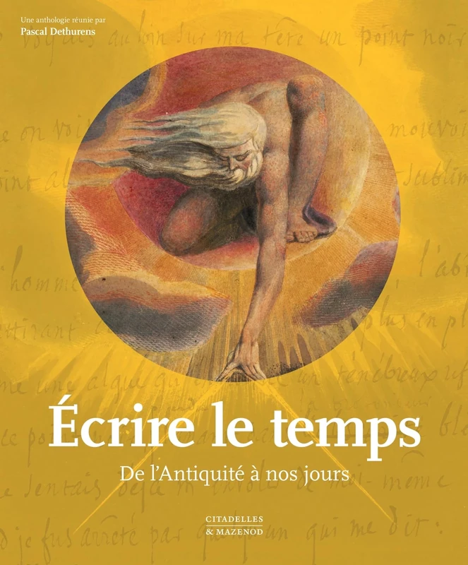 ECRIRE LE TEMPS: DE L'ANTIQUITE A NOS JOURS