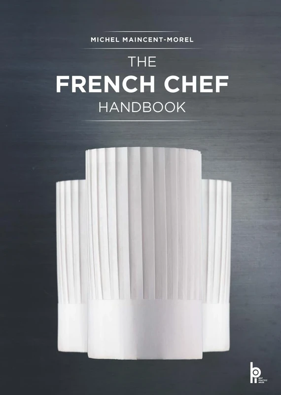 The French Chef Handbook (Revised Edition): La cuisine de référence