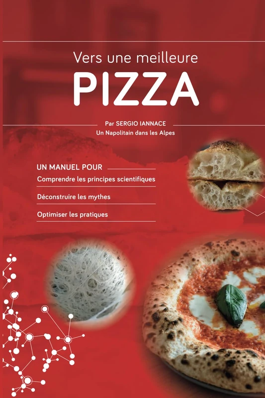 Vers une meilleure Pizza: Un manuel pour comprendre les principes scientifiques, déconstruire les mythes et optimiser les pratiques - Image 1