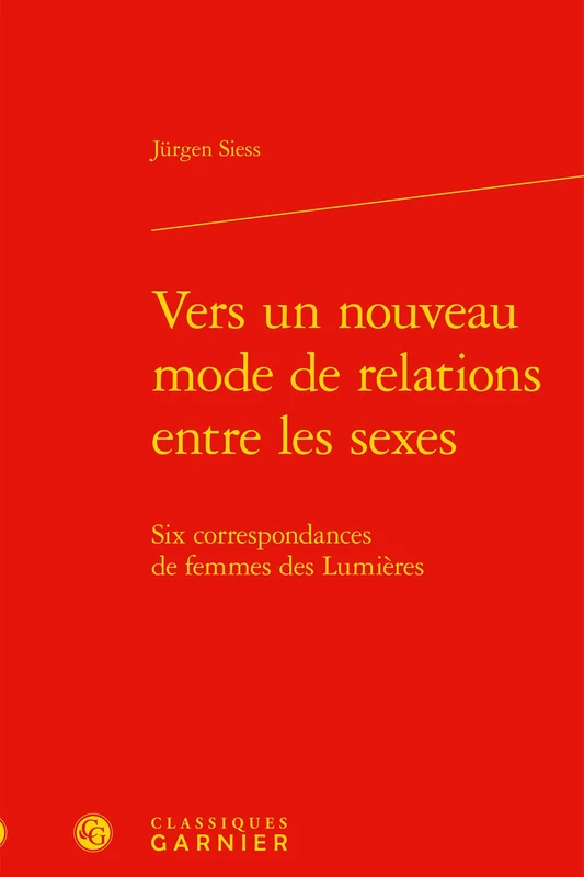 Vers un nouveau mode de relations entre les sexes: Six correspondances de femmes des Lumières: 5
