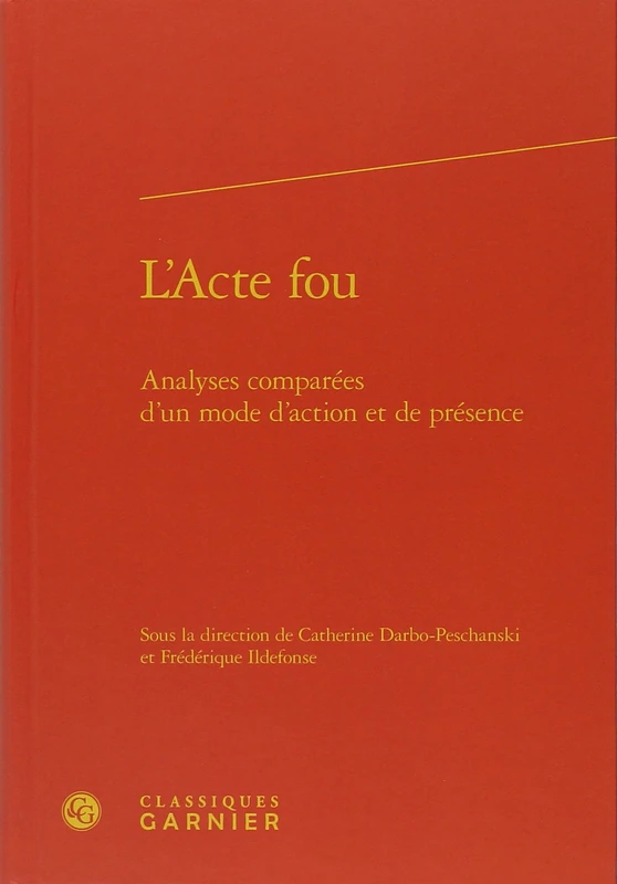 L'Acte fou: Analyses comparées d'un mode d'action et de présence - Image 1