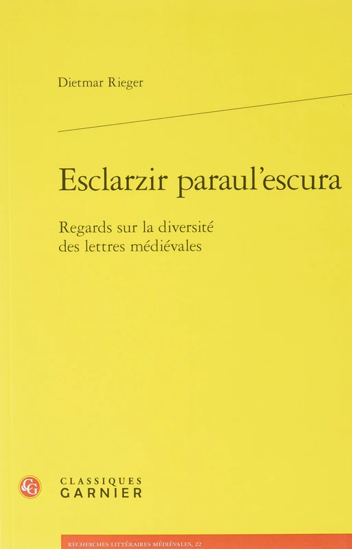 Esclarzir Paraulescura - Regards Sur La Diversite Des Lettres Medievales: 22 (Recherches Litteraires Medievales)