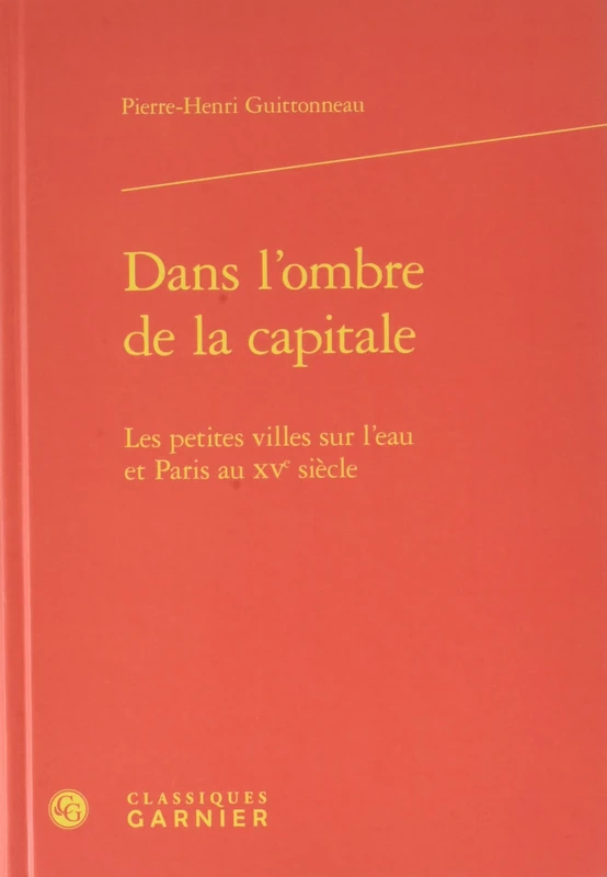 Dans l'ombre de la capitale: Les petites villes sur l'eau et Paris au XVe siècle