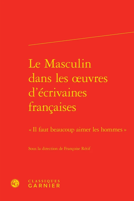 Le Masculin dans les oeuvres d'écrivaines françaises: « Il faut beaucoup aimer les hommes »: 14 - Image 1