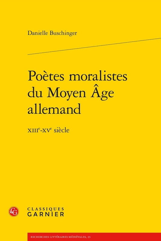 Poetes Moralistes Du Moyen Age Allemand: Xiiie-Xve Siecle: 23 (Recherches Litteraires Medievales)