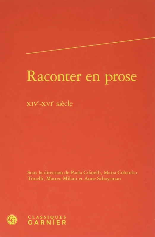 Raconter en prose: XIVe-XVIe siècle: 21