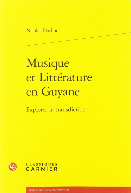 Musique Et Litterature En Guyane: Explorer La Transdiction: 7 (Perspectives Comparatistes)