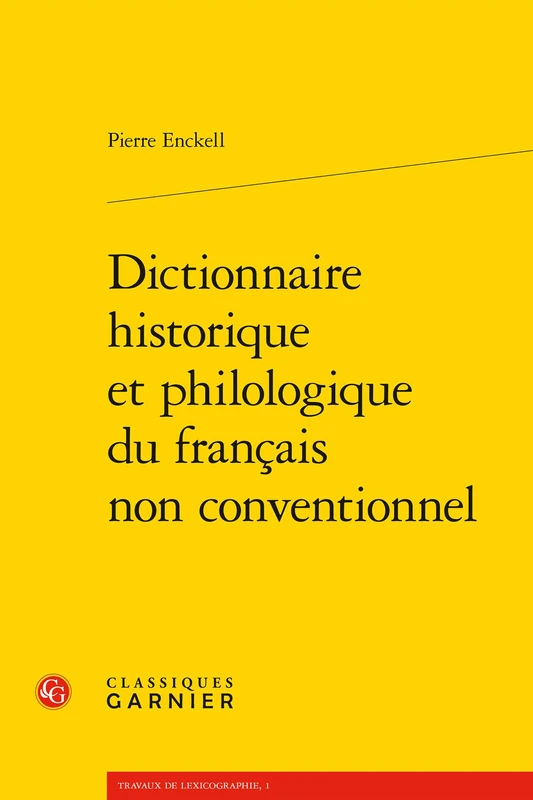 Dictionnaire Historique Et Philologique Du Francais Non Conventionnel: 1 (Travaux de Lexicographie)
