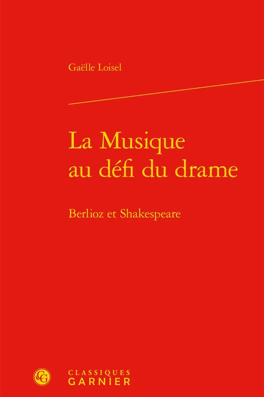 La Musique au défi du drame: Berlioz et Shakespeare: 5