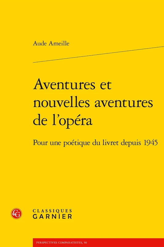 Aventures Et Nouvelles Aventures de l'Opera: Pour Une Poetique Du Livret Depuis 1945: 6 (Litteratures et musique)