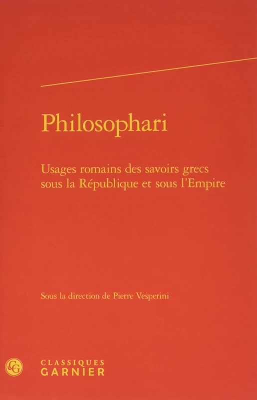 Philosophari: Usages Romains Des Savoirs Grecs Sous La Republique Et Sous l'Empire (Symposia, 8)