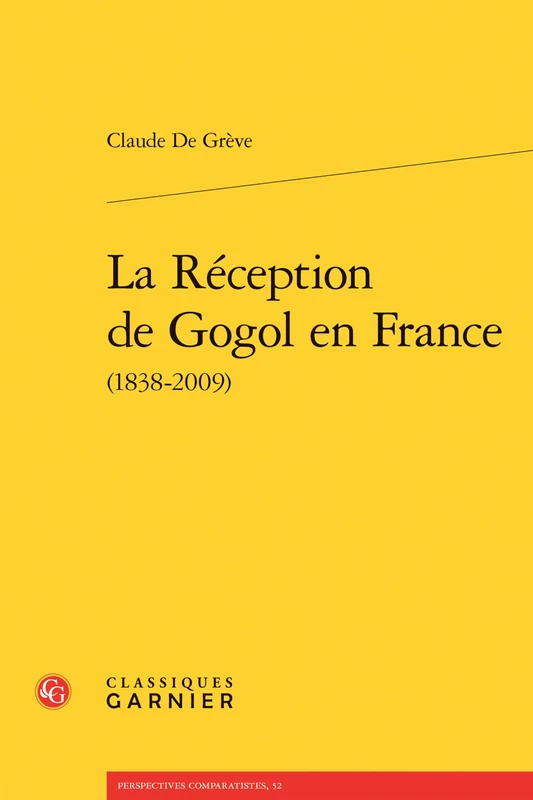 La Reception de Gogol En France (1838-2009): 52 (Perspectives Comparatistes)