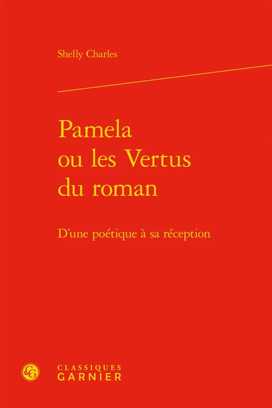 Pamela ou les Vertus du roman: D'une poétique à sa réception