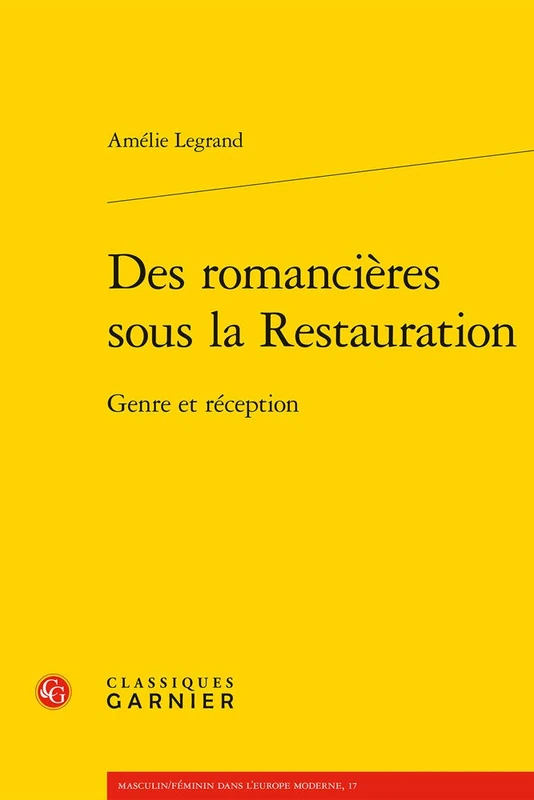 Des Romancieres Sous La Restauration: Genre Et Reception: 5 (Masculin/Feminin Dans L'Europe Moderne)