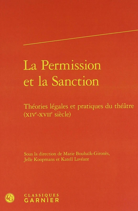 La Permission et la Sanction: Théories légales et pratiques du théâtre (XIVe-XVIIe siècle): 24