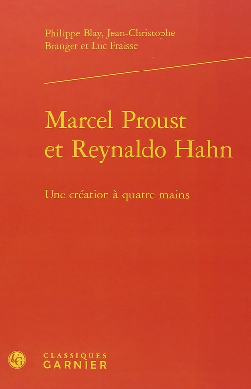 Marcel Proust et Reynaldo Hahn: Une création à quatre mains