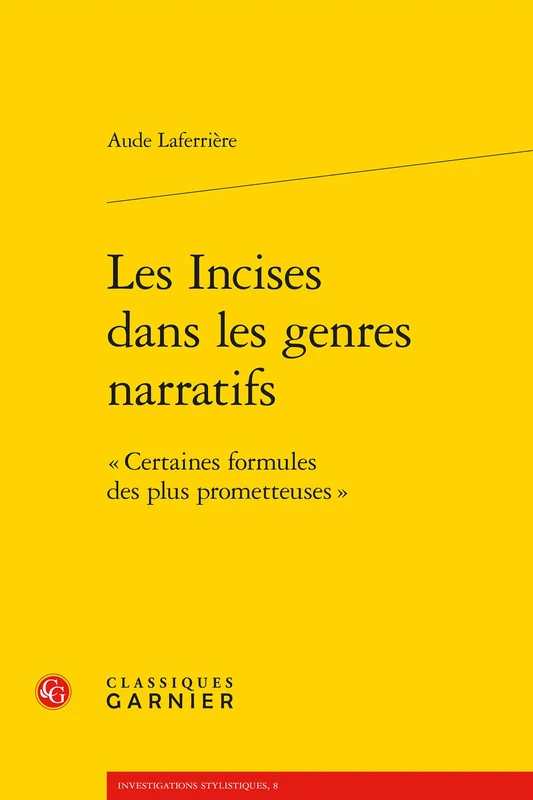 Les Incises Dans Les Genres Narratifs: Certaines Formules Des Plus Prometteuses: 8 (Investigations Stylistiques)