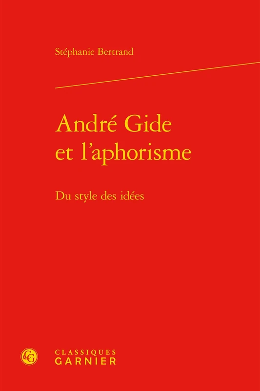 André Gide et l'aphorisme: Du style des idées