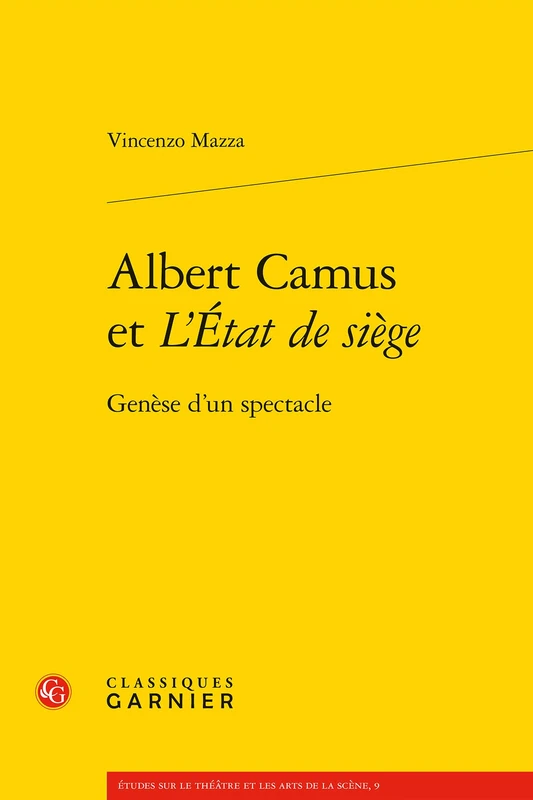 Albert Camus Et l'Etat de Siege: Genese d'Un Spectacle: 9 (Etudes Sur le Theatre Et les Arts de la Scene)