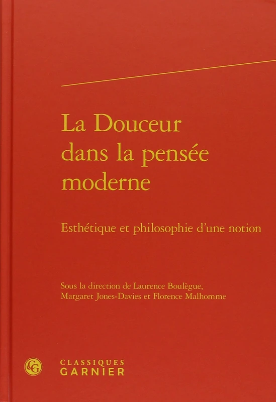 La Douceur dans la pensée moderne: Esthétique et philosophie d'une notion: 9