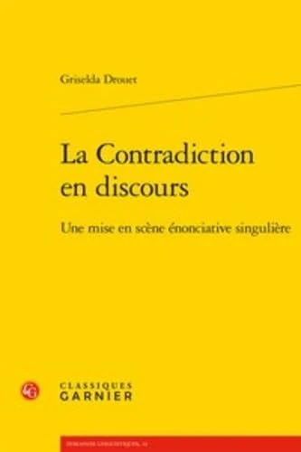 La Contradiction En Discours: Une Mise En Scene Enonciative Singuliere: 14 (Domaines Linguistiques) - Image 1