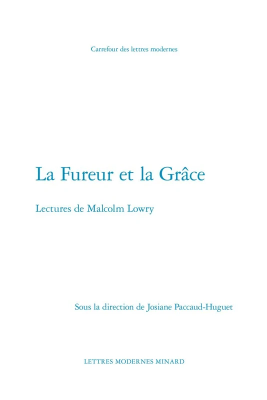 La Fureur Et La Grace: Lectures de Malcolm Lowry: 4 (Carrefour Des Lettres Modernes)