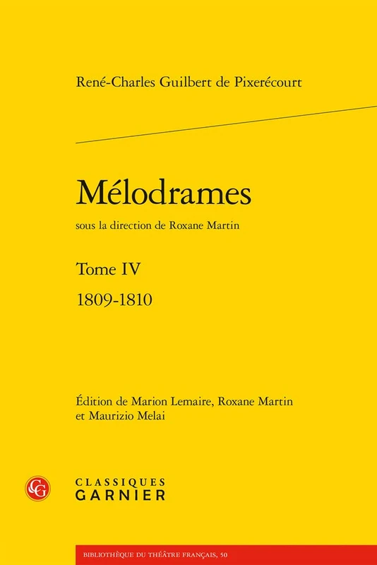 Melodrames. Tome IV: 1809-1810 (Bibliotheque Du Theatre Francais)