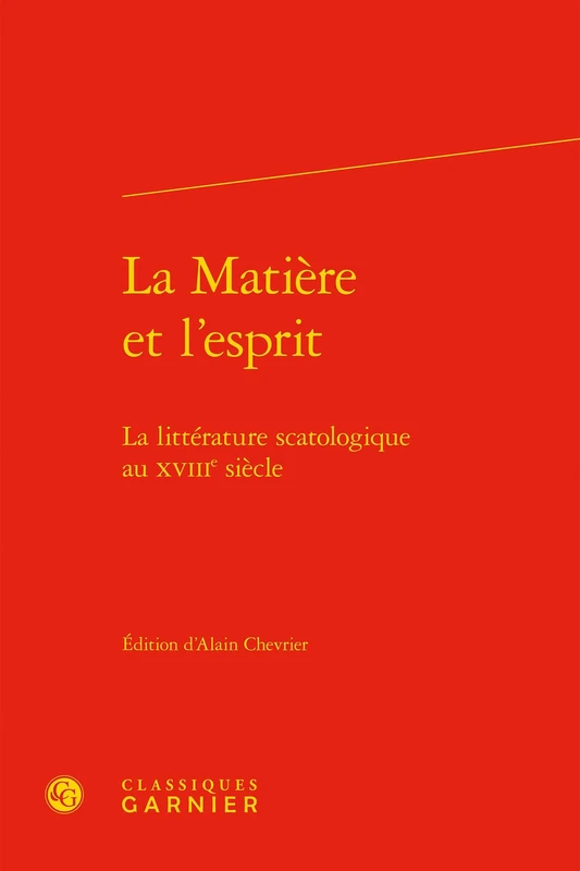La Matière et l'esprit: La littérature scatologique au XVIIIe siècle