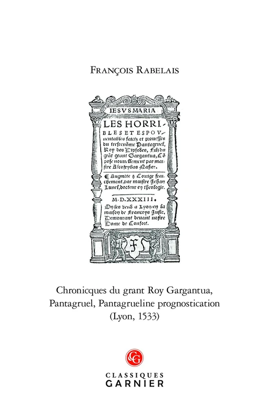Chronicques Du Grant Roy Gargantua, Pantagruel, Pantagrueline Prognostication (Lyon, 1533): Edition Fac-Similee de l'Exemplaire de la Bibliotheque ... (Pal.8. 1265): 4 (Les Mondes de Rabelais)