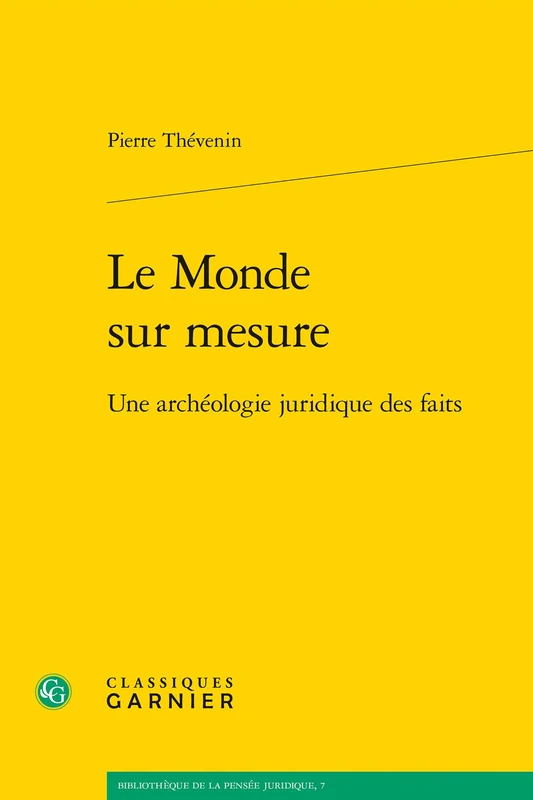 Le Monde Sur Mesure: Une Archeologie Juridique Des Faits: 7 (Bibliotheque de la Pensee Juridique) - Image 1