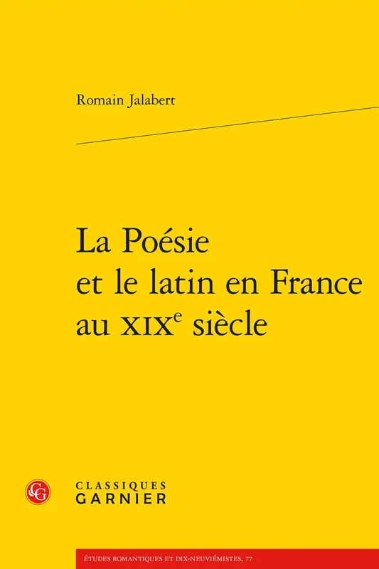 La Poesie Et Le Latin En France Au XIXe Siecle: 77 (Etudes Romantiques Et Dix-Neuviemistes)